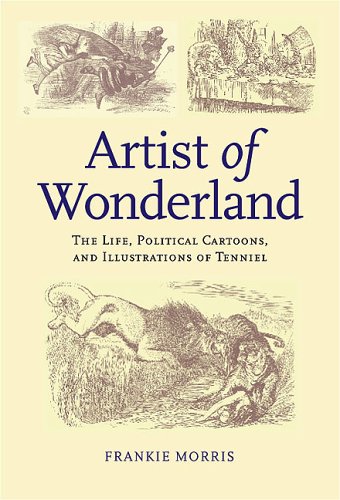Artist of Wonderland  The Life, Political Cartoons, and Illustrations of Tennie [Hardcover]