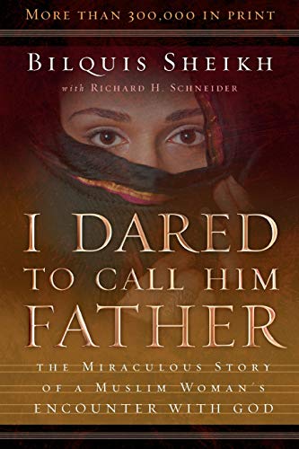 I Dared To Call Him Father The Miraculous Story Of A Muslim Woman's Encounter W [Paperback]