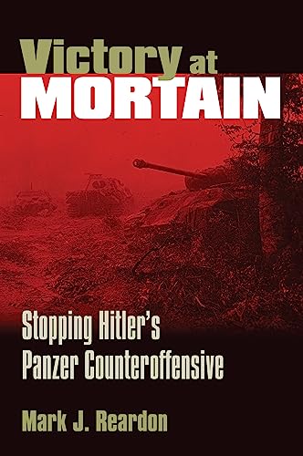 Victory At Mortain Stopping Hitler's Panzer Counteroffensive (modern War Studie [Paperback]