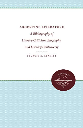 Argentine Literature A Bibliography Of Literary Criticism, Biography, And Liter [Paperback]