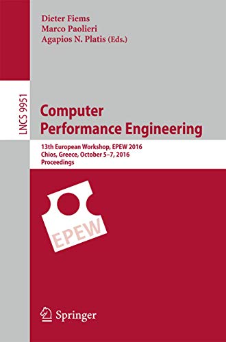 Computer Performance Engineering 13th European Workshop, EPEW 2016, Chios, Gree [Paperback]