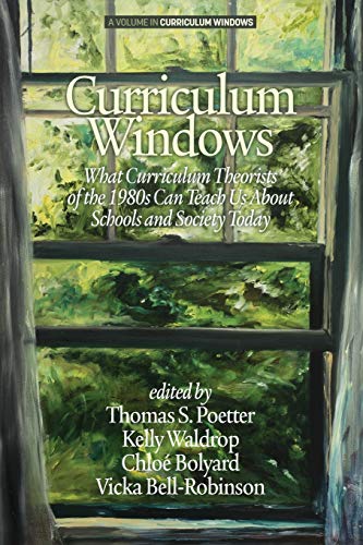 Curriculum Windows What Curriculum Theorists Of The 1980s Can Teach Us About Sc [Paperback]
