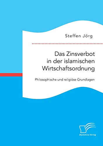 Das Zinsverbot In Der Islamischen Wirtschaftsordnung Philosophische Und Religi [Paperback]