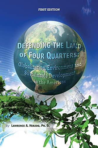 Defending The Land Of Four Quarters Globalization, Environment And Sustainable  [Paperback]