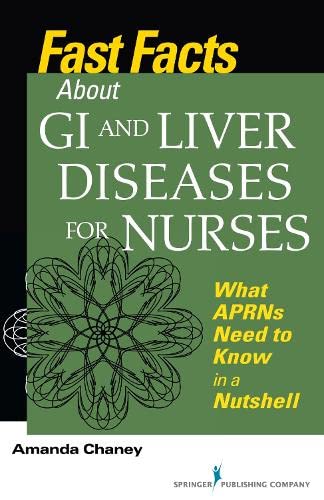 Fast Facts about GI and Liver Diseases for Nurses What APRNs Need to Know in a  [Paperback]