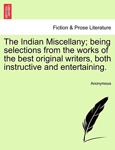 Indian Miscellany Being Selections from the Works of the Best Original Writers, [Paperback]
