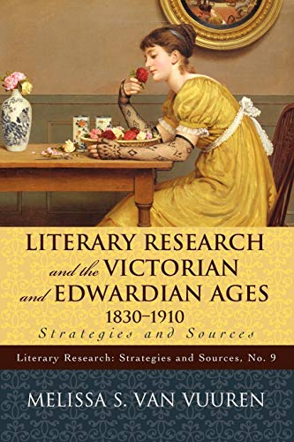 Literary Research and the Victorian and Edwardian Ages, 1830-1910 Strategies an [Paperback]