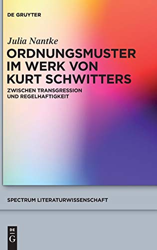 Ordnungsmuster Im Werk Von Kurt Schwitters  Zwischen Transgression und Regelhaf [Hardcover]