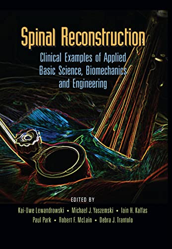 Spinal Reconstruction Clinical Examples of Applied Basic Science, Biomechanics  [Paperback]