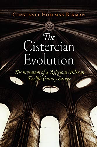 The Cistercian Evolution The Invention of a Religious Order in Twelfth-Century  [Paperback]