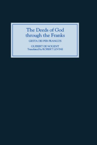 The Deeds of God through the Franks A Translation of Guibert de Nogent's `Gesta [Hardcover]