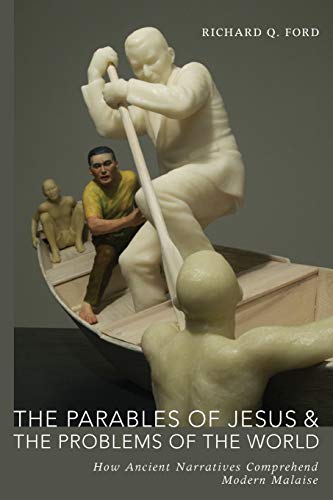 The Parables Of Jesus And The Problems Of The World How Ancient Narratives Comp [Paperback]