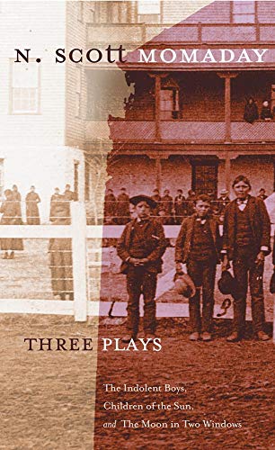 Three Plays The Indolent Boys, Children Of The Sun, And The Moon In Two Windows [Hardcover]