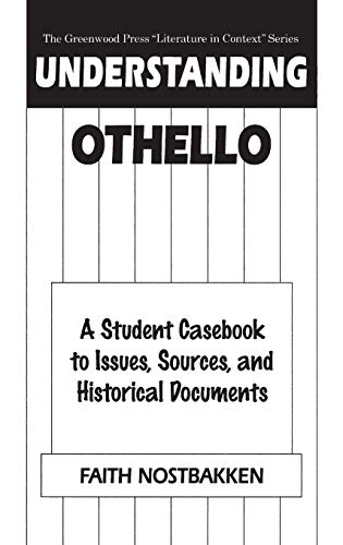 Understanding Othello A Student Casebook to Issues, Sources, and Historical Doc [Hardcover]