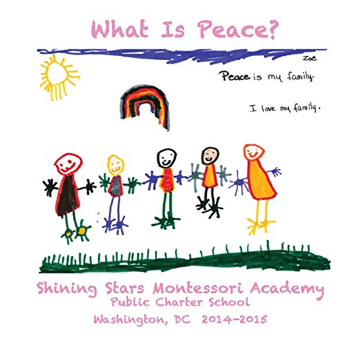 What Is Peace Images And Words Of Peace By The Students Of Shining Stars Monte [Paperback]
