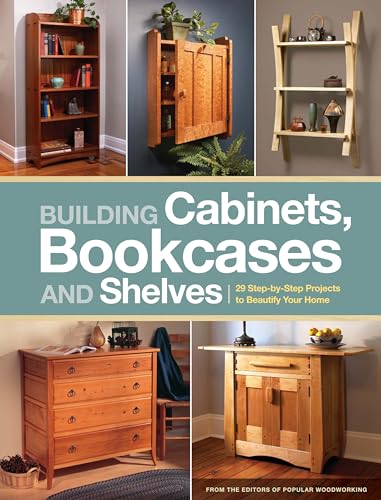 Building Cabinets, Bookcases &amp Shelves 29 Step-by-Step Projects to Beautify [Paperback]