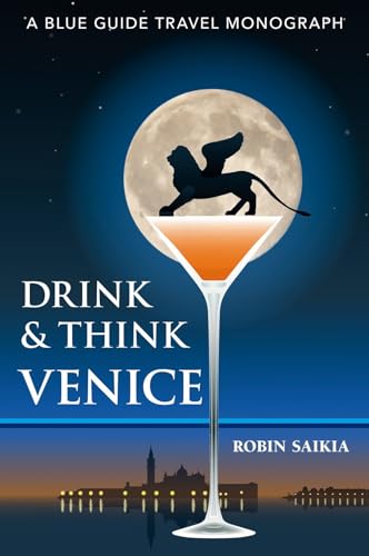 Drink &amp Think Venice The Story of Venice in Twenty-six Bars and Cafs [Paperback]