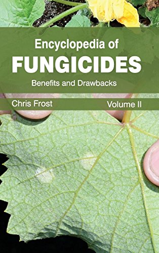 Encyclopedia Of Fungicides Volume Ii (benefits And Drawbacks) [Hardcover]