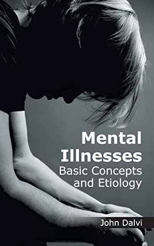 Mental Illnesses Basic Concepts And Etiology [Hardcover]