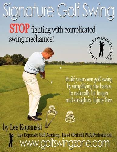 Signature Golf Swing Stop Fighting With Complicated Swing Mechanics [Paperback]