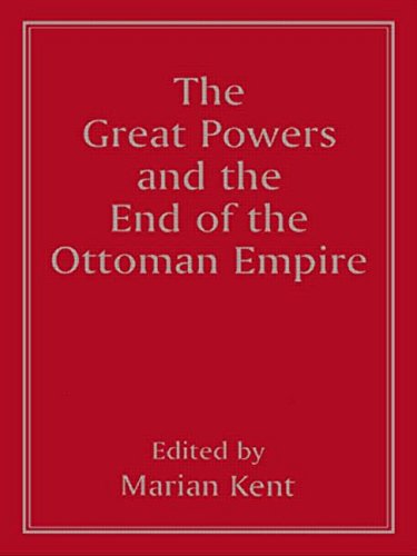 The Great Powers and the End of the Ottoman Empire [Paperback]