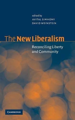 The New Liberalism Reconciling Liberty and Community [Hardcover]