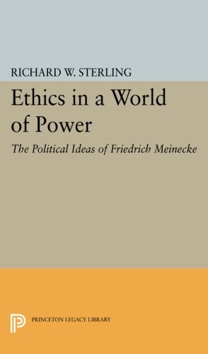 Ethics in a World of Power The Political Ideas of Friedrich Meinecke [Paperback]