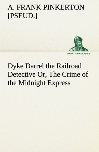 Dyke Darrel the Railroad Detective or, the Crime of the Midnight Express [Paperback]