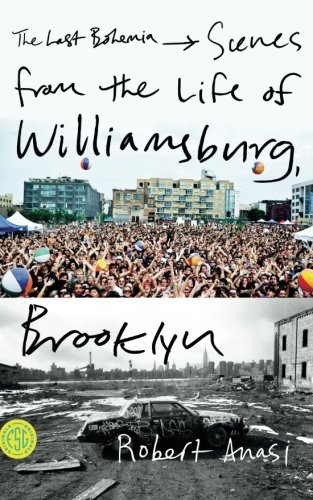 The Last Bohemia Scenes from the Life of Williamsburg, Brooklyn [Paperback]