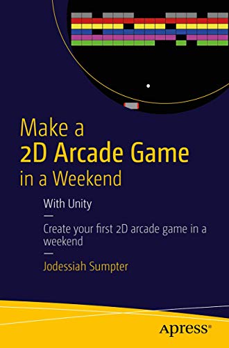 Make a 2D Arcade Game in a Weekend With Unity [Paperback]