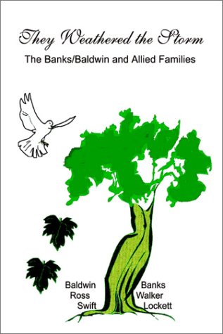 They Weathered The Storm The Banks/baldwin And Allied Families [Paperback]