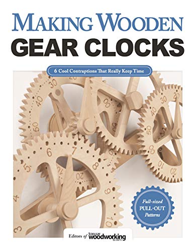 Making Wooden Gear Clocks 6 Cool Contraptions That Really Keep Time [Paperback]