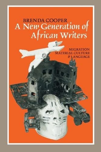 A New Generation of African Writers Migration, Material Culture and Language [Hardcover]