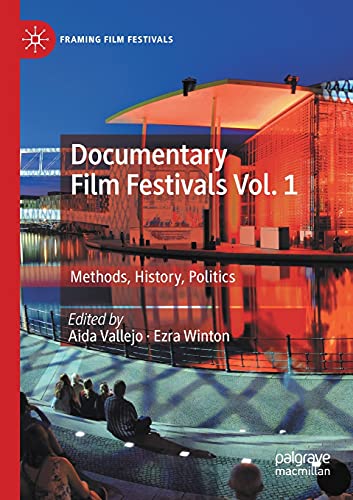 Documentary Film Festivals Vol. 1 Methods, History, Politics [Paperback]