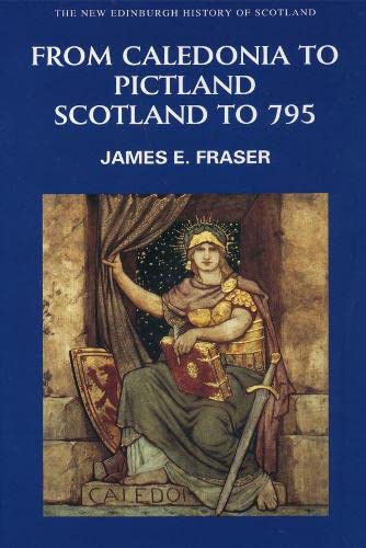 From Caledonia to Pictland Scotland to 795 [Paperback]