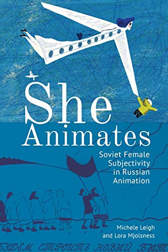 She Animates Gendered Soviet and Russian Animation [Paperback]