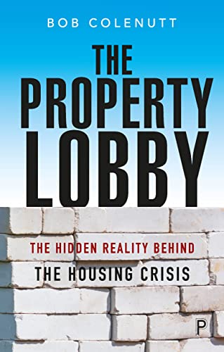 The Property Lobby The Hidden Reality Behind the Housing Crisis [Paperback]