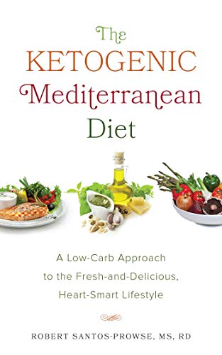 The Ketogenic Mediterranean Diet A Low-Carb Approach to the Fresh-and-Delicious [Paperback]