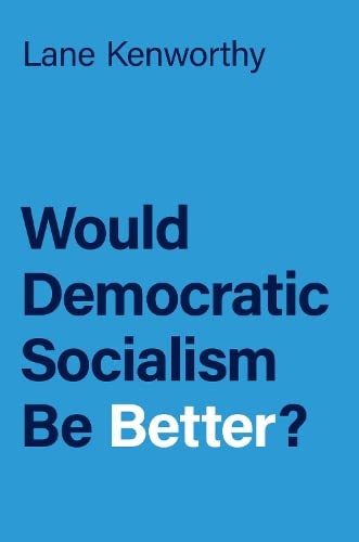 Would Democratic Socialism Be Better [Paperback]