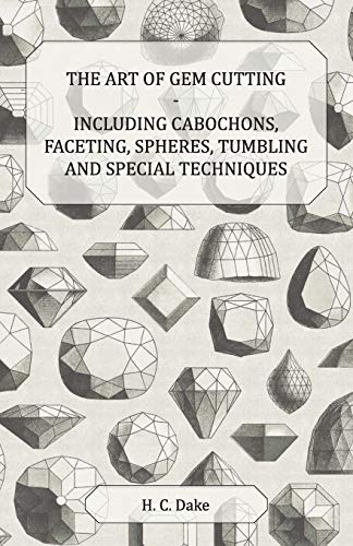 Art of Gem Cutting - Including Cabochons, Faceting, Spheres, Tumbling and Specia [Unknown]