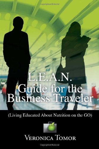 L E a N Guide for the Business Traveler  (Living Educated about Nutrition on th [Hardcover]