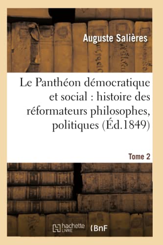 Le Pantheon Democratique Social, Histoire Des Reformateurs Philosophes, Politiqu [Paperback]