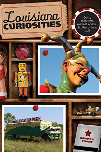 Louisiana Curiosities Quirky Characters, Roadside Oddities & Other Offbeat  [Paperback]