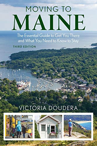 Moving to Maine The Essential Guide to Get You There and What You Need to Know  [Paperback]