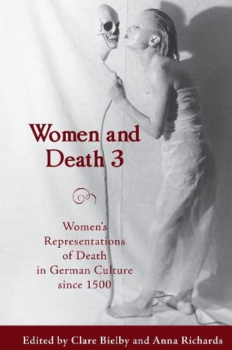 Women and Death 3 Women's Representations of Death in German Culture since 1500 [Hardcover]