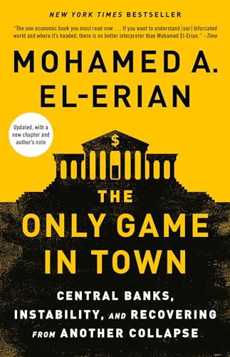 The Only Game in Town Central Banks, Instability, and Recovering from Another C [Paperback]