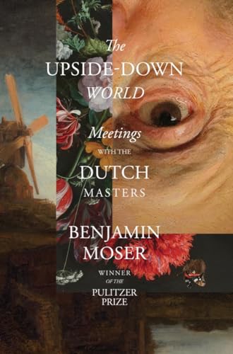 The Upside-Down World Meetings with the Dutch Masters [Hardcover]