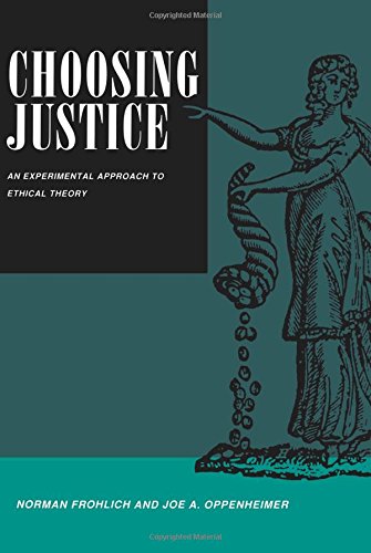Choosing Justice An Experimental Approach to Ethical Theory [Paperback]