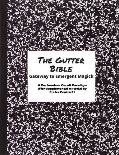 The Gutter Bible Gateway To Emergent Magick [Paperback]