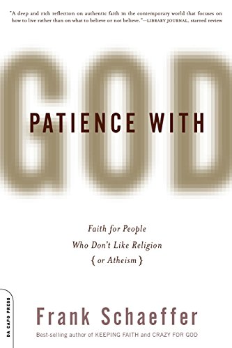 Patience With God Faith for People Who Don't Like Religion (or Atheism) [Paperback]